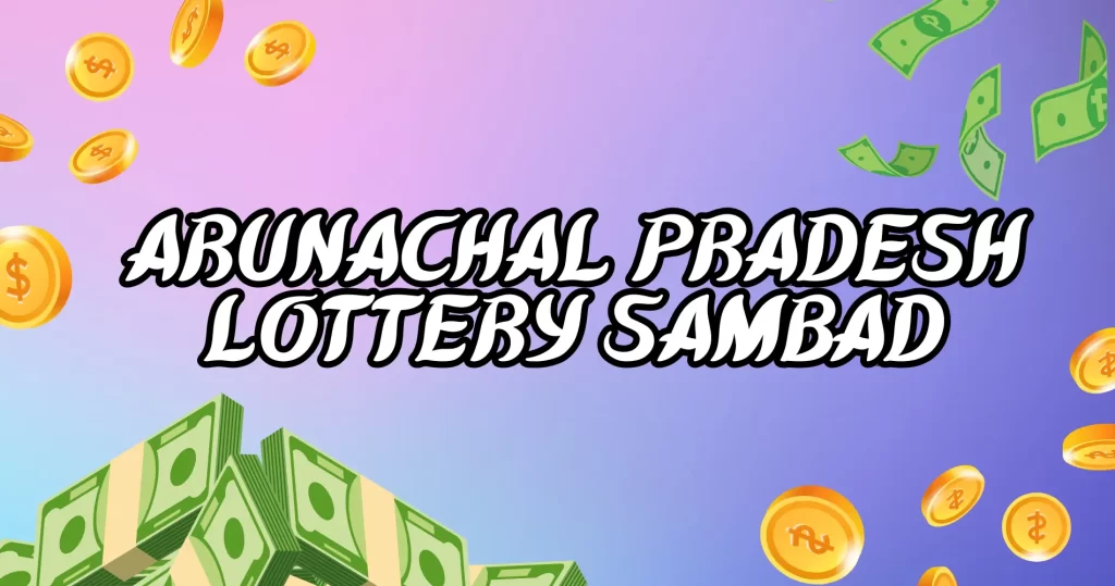 arunachal pradesh lottery sambad