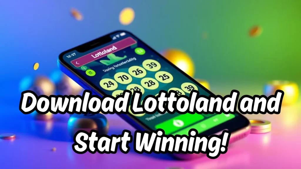 Start Lottoland App Download and Start Winning!