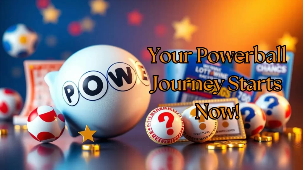 Your Powerball Journey Starts Now!