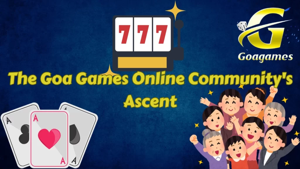 The Goa Games Online Community's Ascent